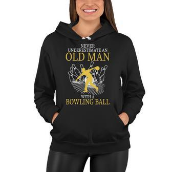 Never Underestimate An Old Man With A Bowling Ball Tshirt Women Hoodie - Monsterry CA