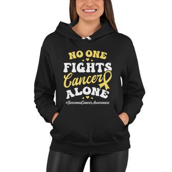 No One Fights Cancer Alone Design Sarcoma Cancer Gift Women Hoodie - Monsterry DE