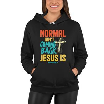 Normal Isnt Coming Back Jesus Funny Women Hoodie - Monsterry CA