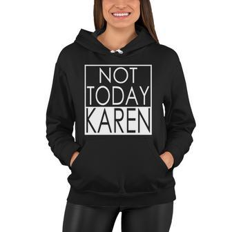 Not Today Karen Women Hoodie - Monsterry