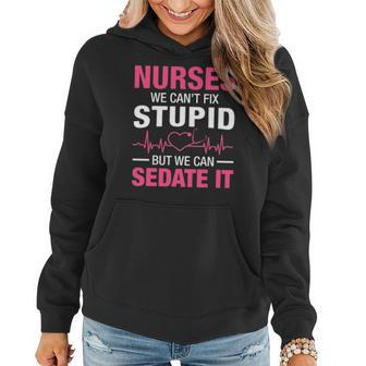 Nurse We Can T Fix Stupid But We Can Sedate It Women Hoodie - Thegiftio UK