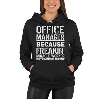 Office Manager Miracle Worker Job Title Tshirt Women Hoodie - Monsterry CA