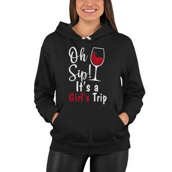 Oh Sip Its A Girls Trip Funny Wine Party Women Hoodie - Thegiftio UK