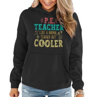 Pe Teacher Like A Normal Teacher But Cooler Pe Funny Women Hoodie - Thegiftio UK