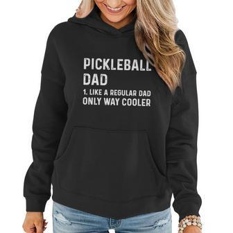 Pickleball Dad Like A Regular Dad Only Way Cooler Women Hoodie - Thegiftio UK