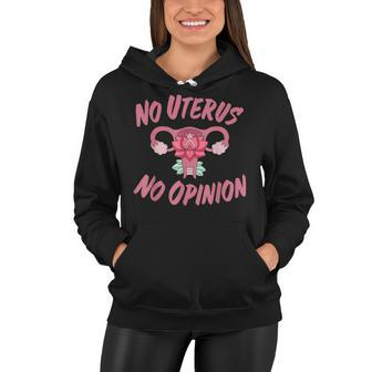 Pro Choice Womens Rights No Uterus No Opinion Women Hoodie - Seseable