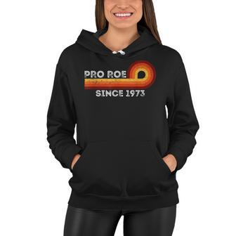 Pro Roe Retro Vintage Since 1973 Womens Rights Feminism Women Hoodie | Seseable CA