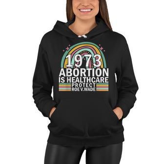 Protect Roe V Wade 1973 Abortion Is Healthcare Women Hoodie - Seseable