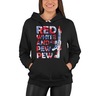 Red White And Pew 4Th Of July Patriotic Gun American Flag Women Hoodie - Monsterry AU