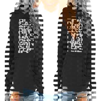 Relax Gringo - I Was Born Here Women Hoodie Graphic Print Hooded Sweatshirt - Thegiftio