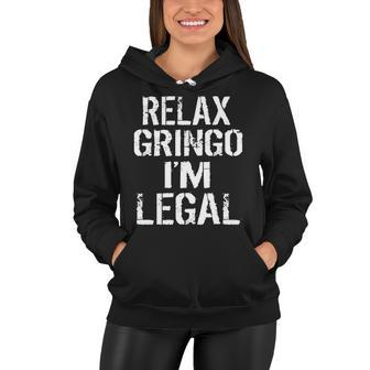 Relax Gringo Im Legal Funny Immigration Tshirt Women Hoodie - Monsterry
