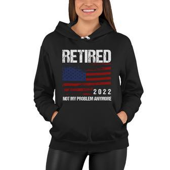 Retired 2022 Not My Problem Anymore V2 Women Hoodie - Monsterry