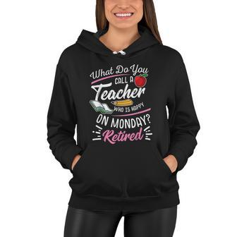 Retirement Teacher Retired Teacher Happy On Monday Tshirt Women Hoodie - Monsterry