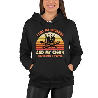Retro I Like My Bourbon And My Cigar And Maybe Three People Funny Quote Tshirt Women Hoodie - Monsterry DE