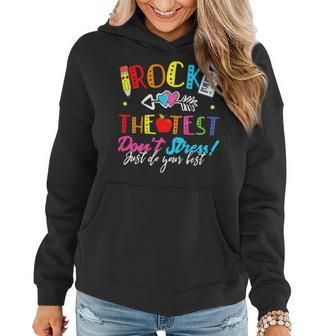 Rock The Test Dont Stress Just Do Your Best Teacher Testing Women Hoodie - Seseable