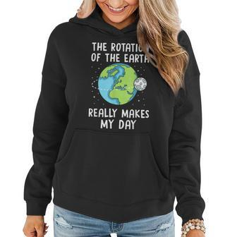Rotation Of The Earth Makes My Day Science Teacher Earth Day Women Hoodie Graphic Print Hooded Sweatshirt - Thegiftio UK