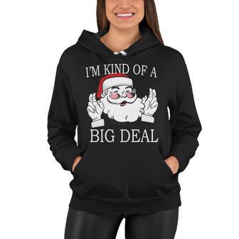 Santa Claus Im Kind Of A Big Deal Women Hoodie - Monsterry UK