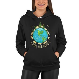 Save Our Home Animals Wildlife Conservation Earth Day Women Hoodie - Monsterry DE