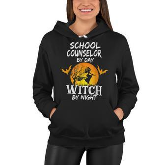 School Counselor By Day Witch By Night Halloween Counselor Women Hoodie - Seseable