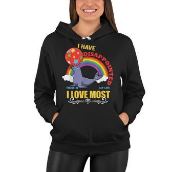 Seal  I Have Disappointed Those In My Life I Love Most  Women Hoodie