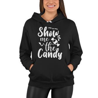 Show Me The Candy Halloween Quote Women Hoodie - Monsterry