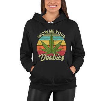 Show Me Your Doobies Marijuana Weed Cannabis Women Hoodie - Monsterry