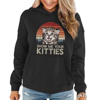Show Me Your Kitties Funny Cat For Cat Kitten Lovers Women Hoodie - Thegiftio UK