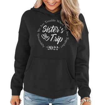 Sisters Trip 2022 We Are Trouble When We Are Together Women Hoodie Graphic Print Hooded Sweatshirt - Thegiftio UK