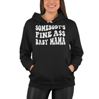 Somebodys Fine Ass Baby Mama Funny Saying Cute Mom Women Hoodie - Seseable