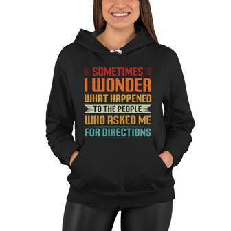 Sometimes I Wonder What Happened To The People Who Asked Me For Directions Women Hoodie - Monsterry CA