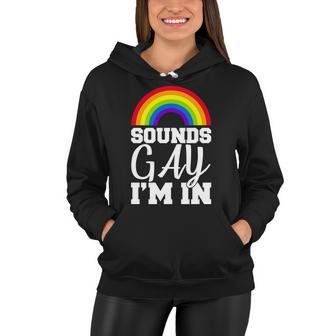 Sounds Gay Im In Tshirt Women Hoodie - Monsterry DE
