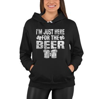 St Patricks Day Im Just Here For The Beer Drinking Gifts Women Hoodie - Thegiftio UK