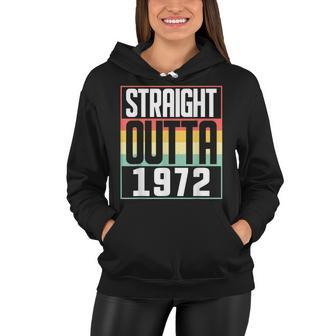 Straight Outta 1972 50Th Birthday 50 Years Old Men And Women Women Hoodie - Seseable