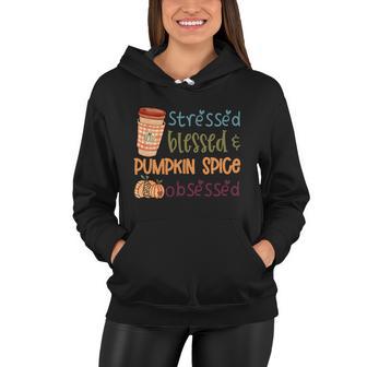 Stressed Blessed Pumpkin Spice Obsessed Thanksgiving Quote V2 Women Hoodie - Monsterry AU