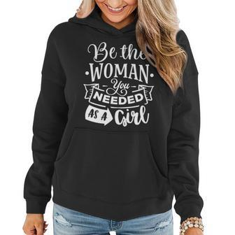 Strong Woman Be The Woman You Needed As A Girl V2 Women Hoodie Graphic Print Hooded Sweatshirt - Seseable