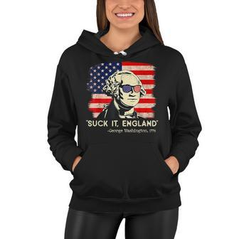 Suck It England Funny 4Th Of July Funny George Washington Women Hoodie - Seseable