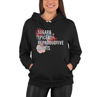 Sugar And Spice And Reproductive Rights Floral Progiftchoice Funny Gift Women Hoodie - Monsterry AU