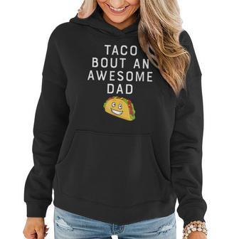 Taco Bout An Bout An Awesome Dad Funny Fathers Gift Women Hoodie Graphic Print Hooded Sweatshirt - Thegiftio UK