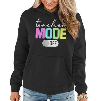 Teacher Mode Off Shirt End Of The Year Hello Summer Funny Women Hoodie - Seseable