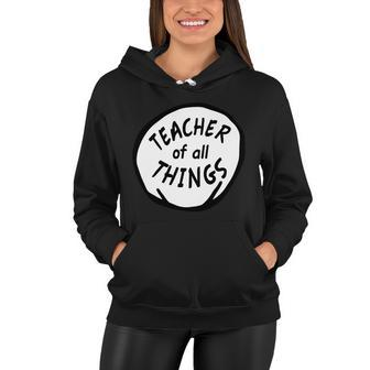 Teacher Of All Things School Teachers Thing Women Hoodie - Monsterry DE