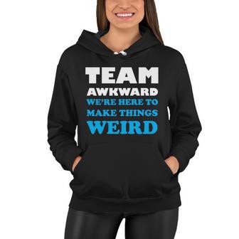 Team Awkward Were Here To Make Things Weird Tshirt Women Hoodie - Monsterry UK