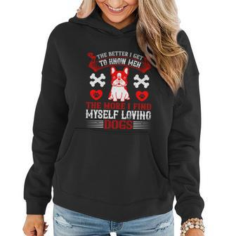 The Better I Get To Know Men The More I Find Myself Loving Dogs Women Hoodie - Thegiftio UK