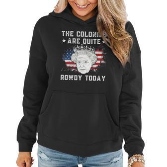 The Colonies Are Quite Rowdy Today Funny 4Th Of July Women Hoodie Graphic Print Hooded Sweatshirt - Thegiftio UK
