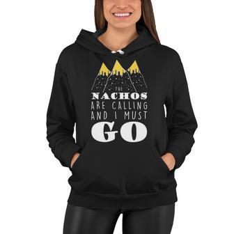 The Nachos Are Calling And I Must Go Women Hoodie - Monsterry CA
