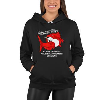 The Worst Day Of Fishing Beats The Best Day Of Court Ordered Women Hoodie - Monsterry UK