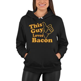 This Guy Loves Bacon Tshirt Women Hoodie - Monsterry