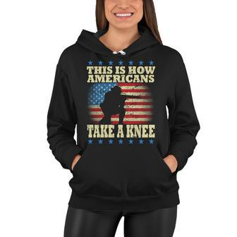 This Is How Americans Take A Knee Women Hoodie - Monsterry CA
