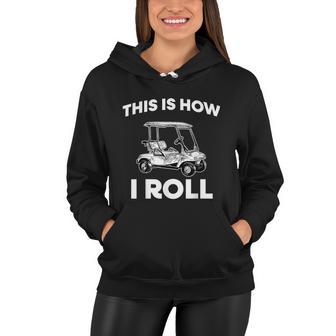 This Is How I Roll Golf Cart Women Hoodie - Monsterry DE