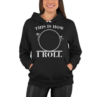This Is How I Roll Math Science Physics Women Hoodie - Monsterry