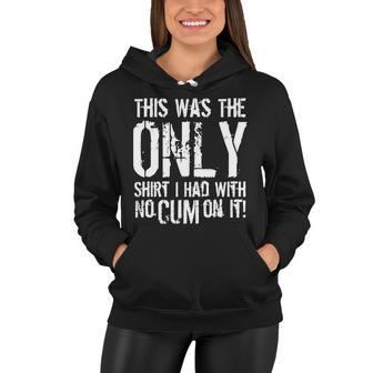 This Is The Only Shirt With No Cum Women Hoodie - Thegiftio UK